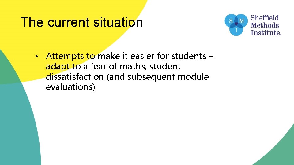 The current situation • Attempts to make it easier for students – adapt to