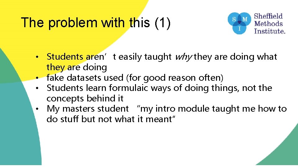 The problem with this (1) • Students aren’t easily taught why they are doing