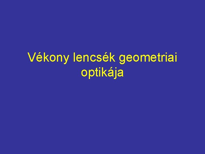 Vékony lencsék geometriai optikája 