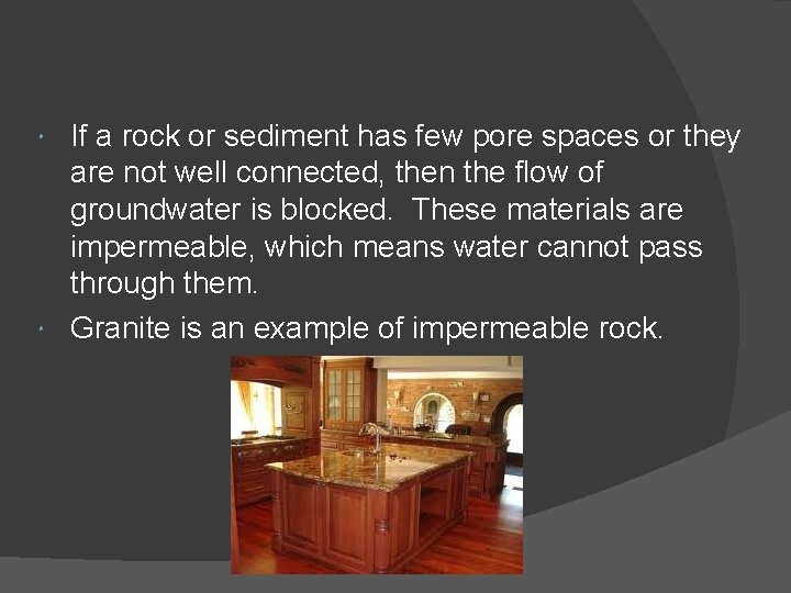 If a rock or sediment has few pore spaces or they are not well If a rock or sediment has few pore spaces or they are not well