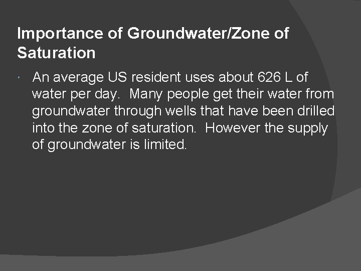 Importance of Groundwater/Zone of Saturation An average US resident uses about 626 L of Importance of Groundwater/Zone of Saturation An average US resident uses about 626 L of