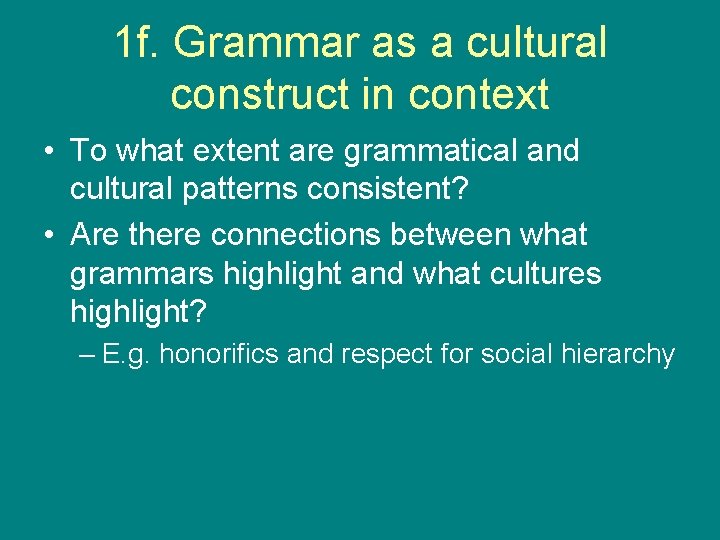 1 f. Grammar as a cultural construct in context • To what extent are