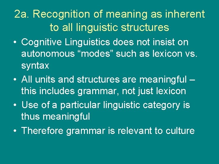 2 a. Recognition of meaning as inherent to all linguistic structures • Cognitive Linguistics
