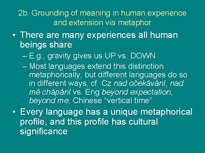 2 b. Grounding of meaning in human experience and extension via metaphor • There