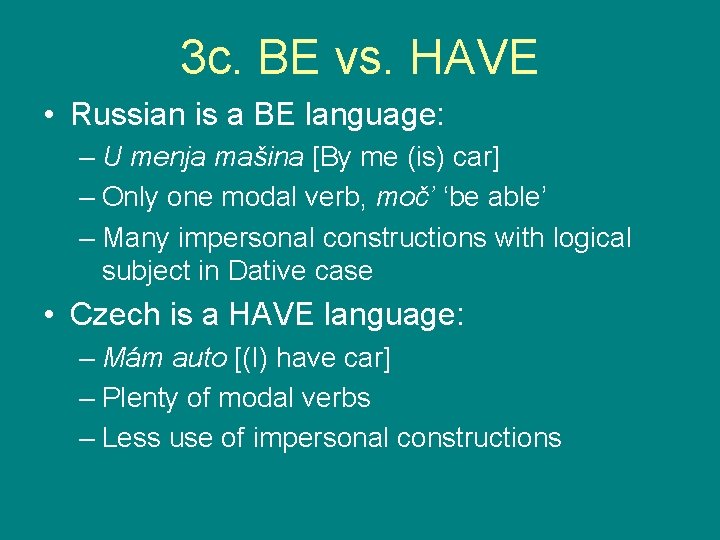 3 c. BE vs. HAVE • Russian is a BE language: – U menja