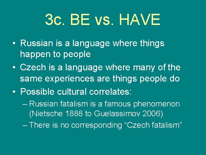 3 c. BE vs. HAVE • Russian is a language where things happen to