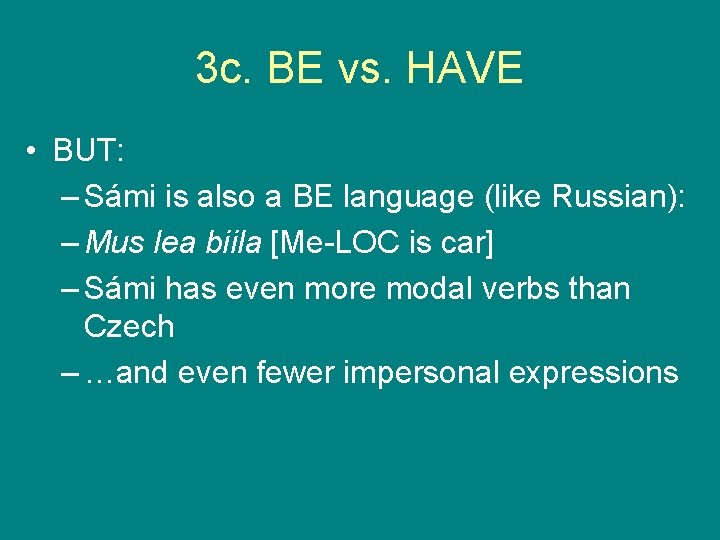 3 c. BE vs. HAVE • BUT: – Sámi is also a BE language