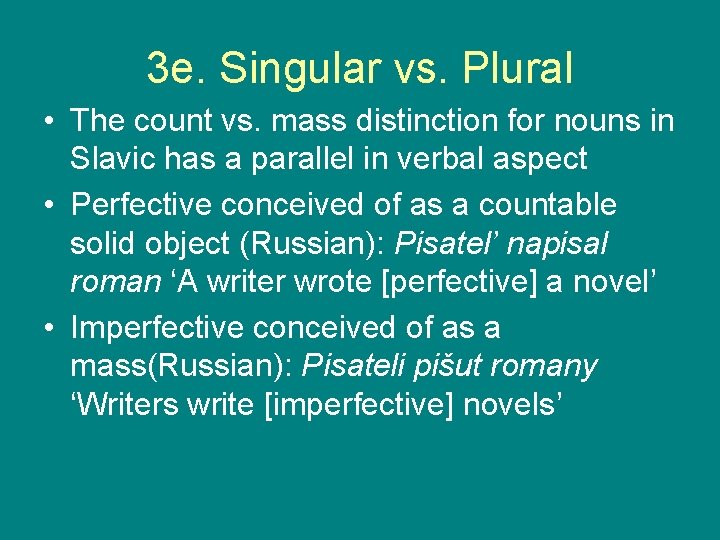 3 e. Singular vs. Plural • The count vs. mass distinction for nouns in