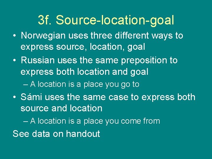 3 f. Source-location-goal • Norwegian uses three different ways to express source, location, goal