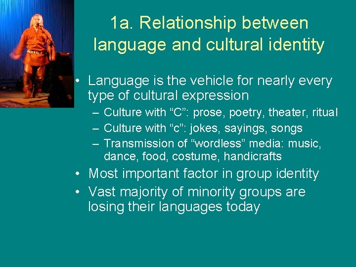 1 a. Relationship between language and cultural identity • Language is the vehicle for