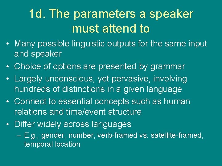 1 d. The parameters a speaker must attend to • Many possible linguistic outputs
