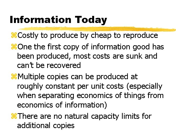 Information Today z. Costly to produce by cheap to reproduce z. One the first