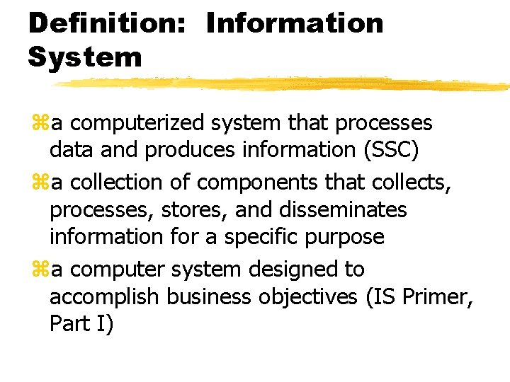 Definition: Information System za computerized system that processes data and produces information (SSC) za