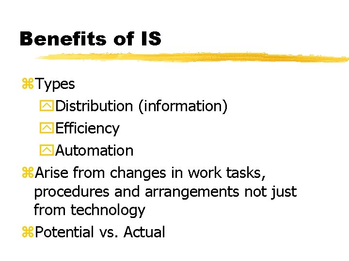 Benefits of IS z. Types y. Distribution (information) y. Efficiency y. Automation z. Arise