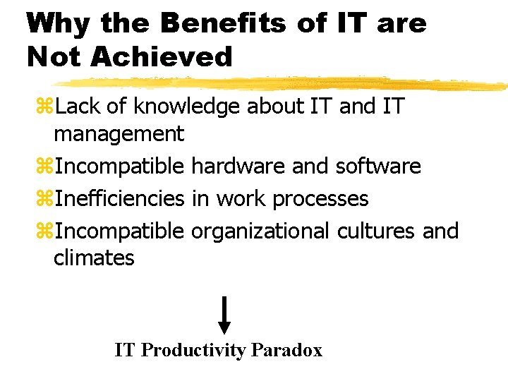 Why the Benefits of IT are Not Achieved z. Lack of knowledge about IT