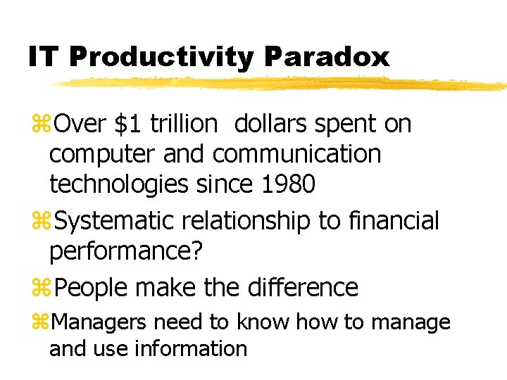 IT Productivity Paradox z. Over $1 trillion dollars spent on computer and communication technologies