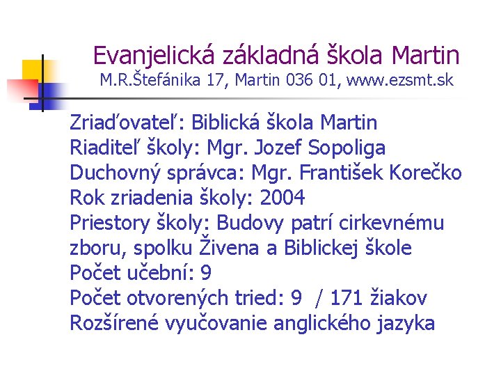 Evanjelická základná škola Martin M. R. Štefánika 17, Martin 036 01, www. ezsmt. sk