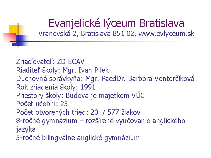 Evanjelické lýceum Bratislava Vranovská 2, Bratislava 851 02, www. evlyceum. sk Zriaďovateľ: ZD ECAV