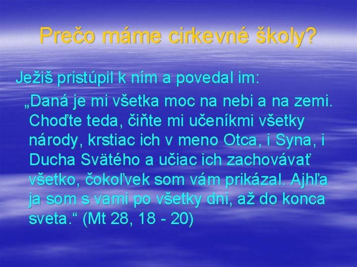 Prečo máme cirkevné školy? Ježiš pristúpil k ním a povedal im: „Daná je mi