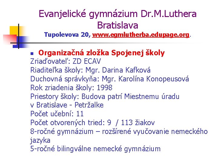 Evanjelické gymnázium Dr. M. Luthera Bratislava Tupolevova 20, www. egmlutherba. edupage. org. Organizačná zložka