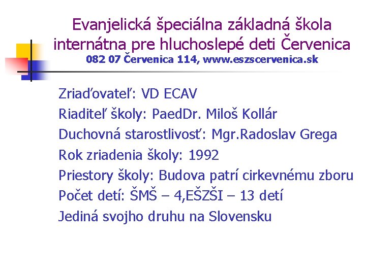 Evanjelická špeciálna základná škola internátna pre hluchoslepé deti Červenica 082 07 Červenica 114, www.