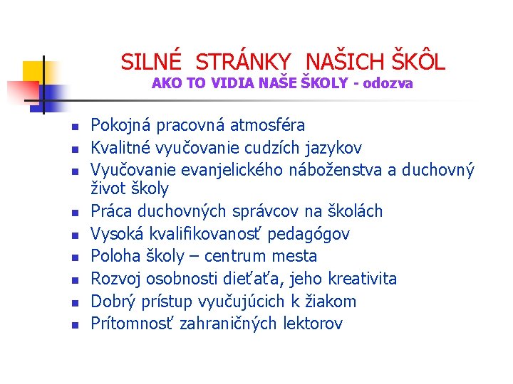 SILNÉ STRÁNKY NAŠICH ŠKÔL AKO TO VIDIA NAŠE ŠKOLY - odozva n n n
