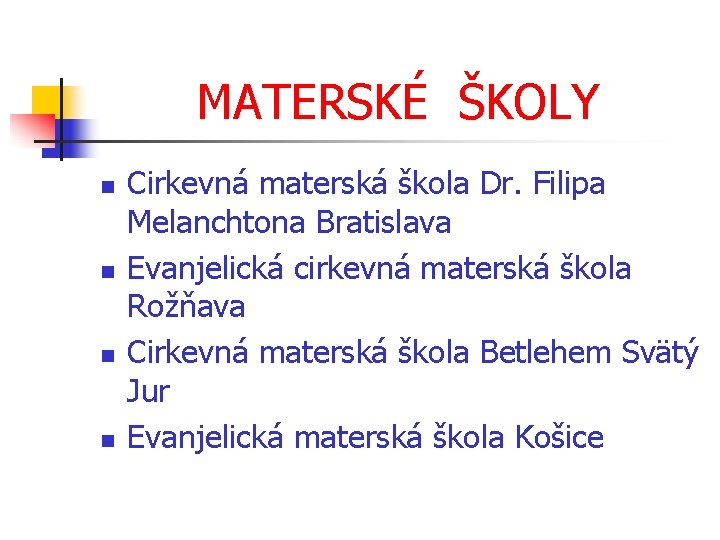 MATERSKÉ ŠKOLY n n Cirkevná materská škola Dr. Filipa Melanchtona Bratislava Evanjelická cirkevná materská