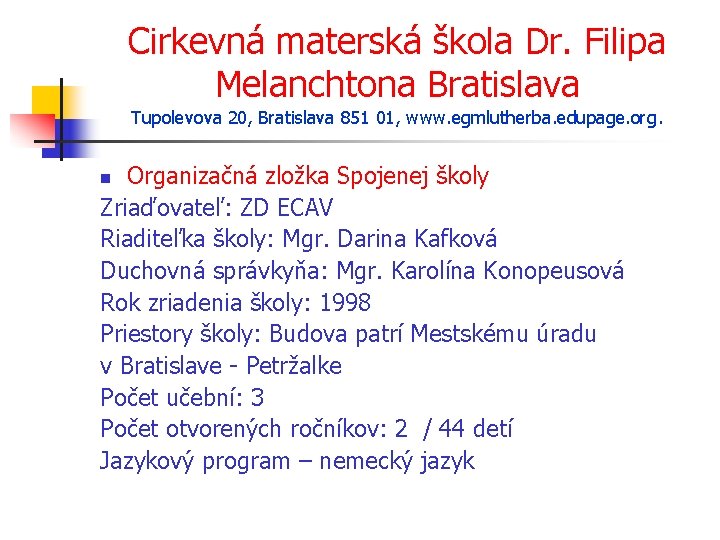 Cirkevná materská škola Dr. Filipa Melanchtona Bratislava Tupolevova 20, Bratislava 851 01, www. egmlutherba.