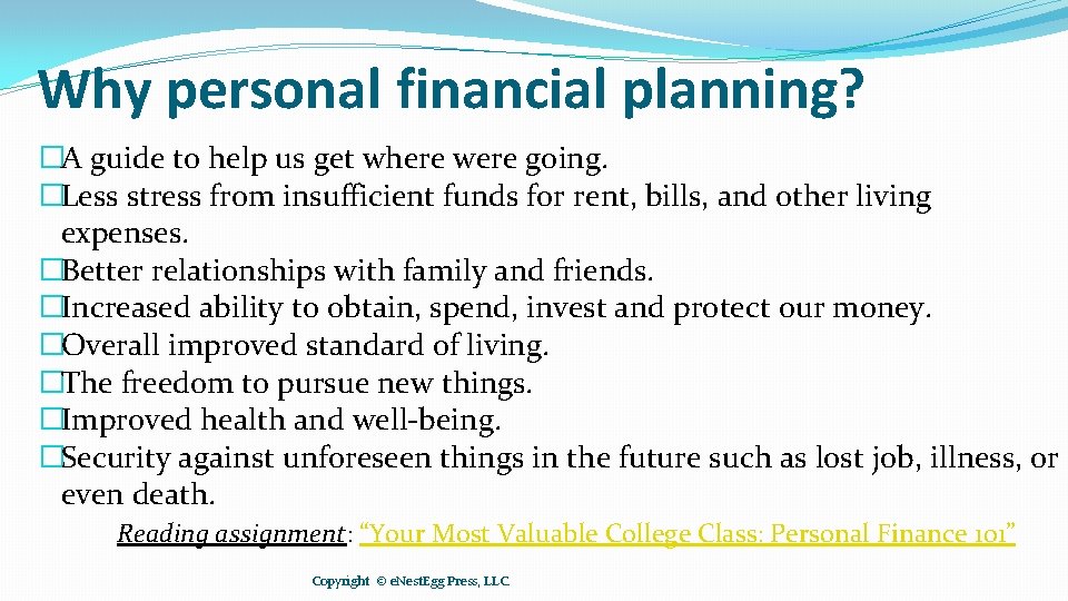 Why personal financial planning? �A guide to help us get where were going. �Less