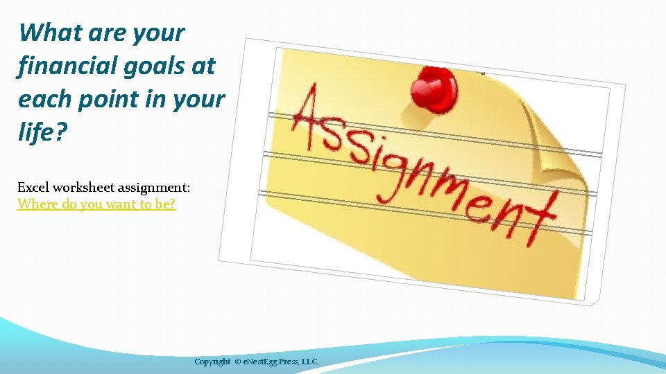 What are your financial goals at each point in your life? Excel worksheet assignment: