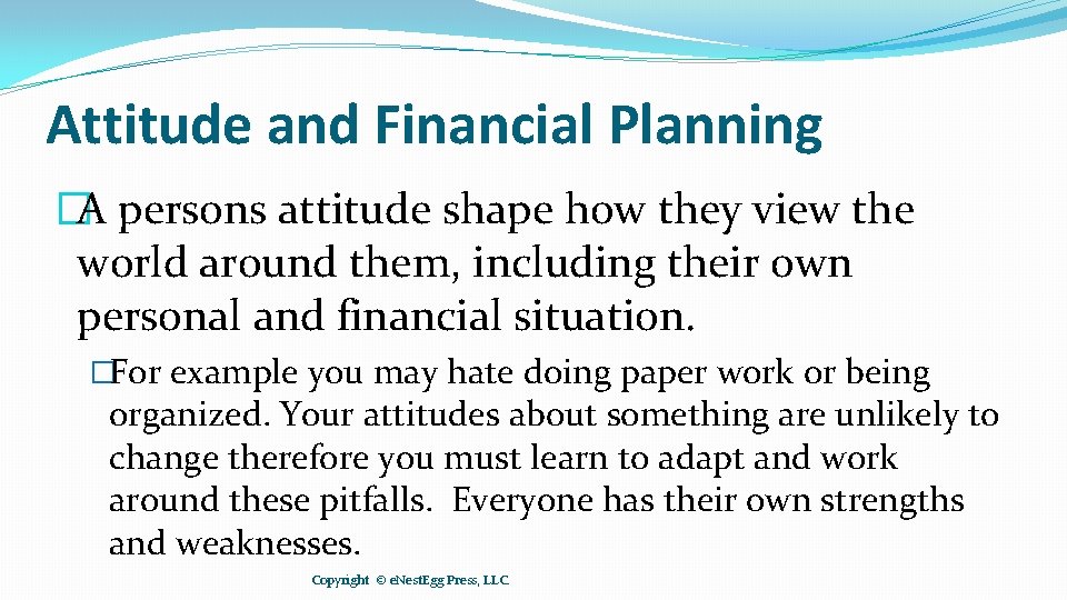 Attitude and Financial Planning �A persons attitude shape how they view the world around