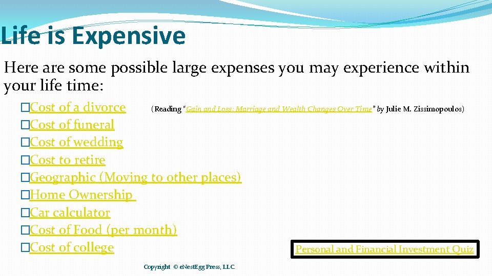 Life is Expensive Here are some possible large expenses you may experience within your