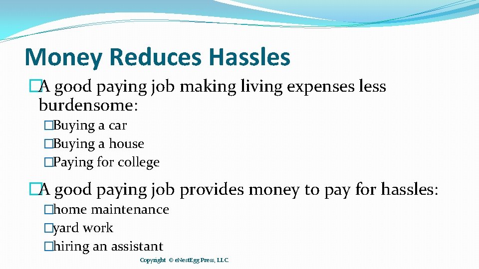 Money Reduces Hassles �A good paying job making living expenses less burdensome: �Buying a