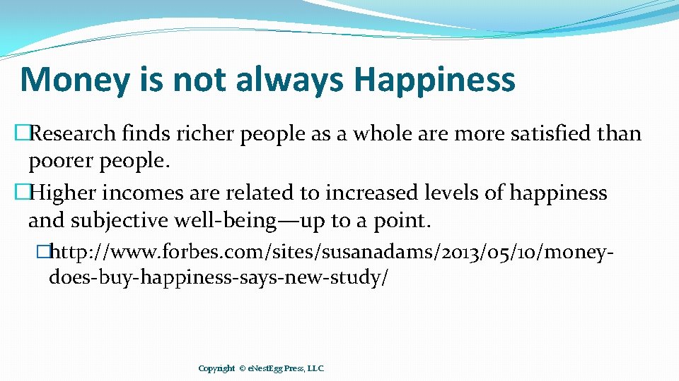 Money is not always Happiness �Research finds richer people as a whole are more