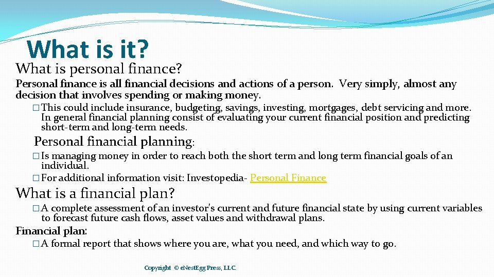 What is it? What is personal finance? Personal finance is all financial decisions and