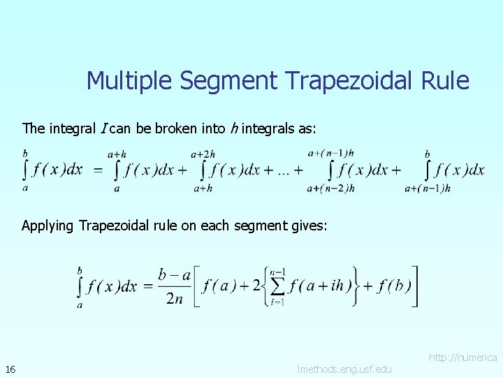 Multiple Segment Trapezoidal Rule The integral I can be broken into h integrals as: