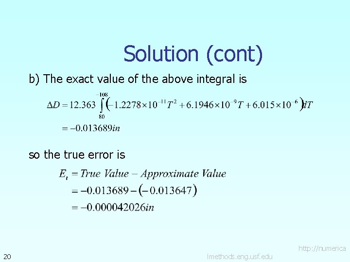 Solution (cont) b) The exact value of the above integral is so the true