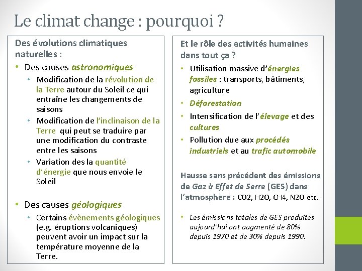 Le climat change : pourquoi ? Des évolutions climatiques naturelles : • Des causes