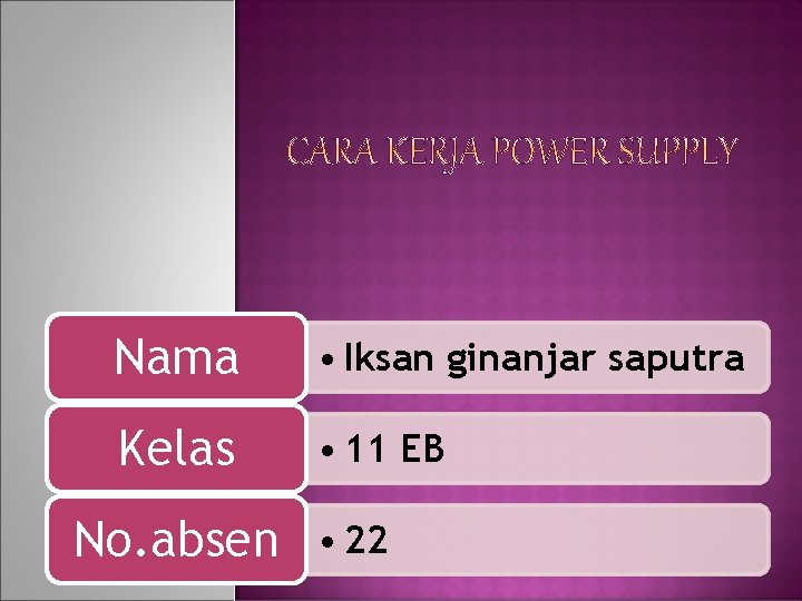 Nama • Iksan ginanjar saputra Kelas • 11 EB No. absen • 22 