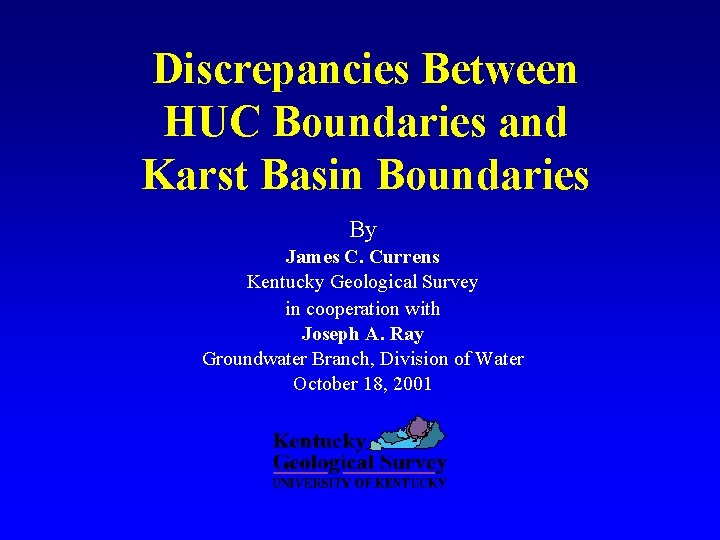 Discrepancies Between HUC Boundaries and Karst Basin Boundaries By James C. Currens Kentucky Geological