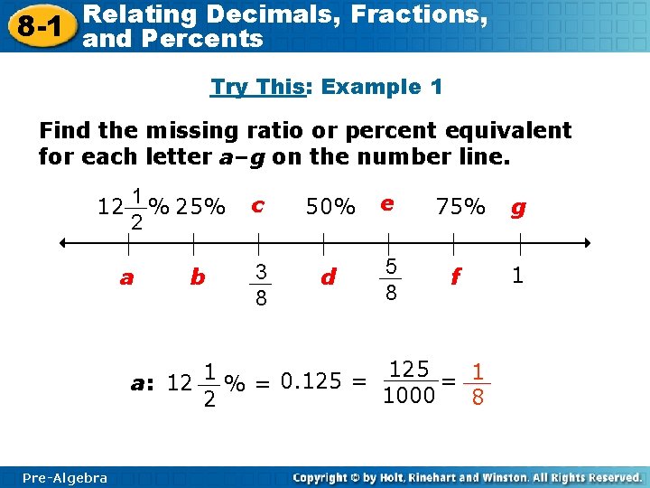 Relating Decimals, Fractions, 8 -1 and Percents Try This: Example 1 Find the missing