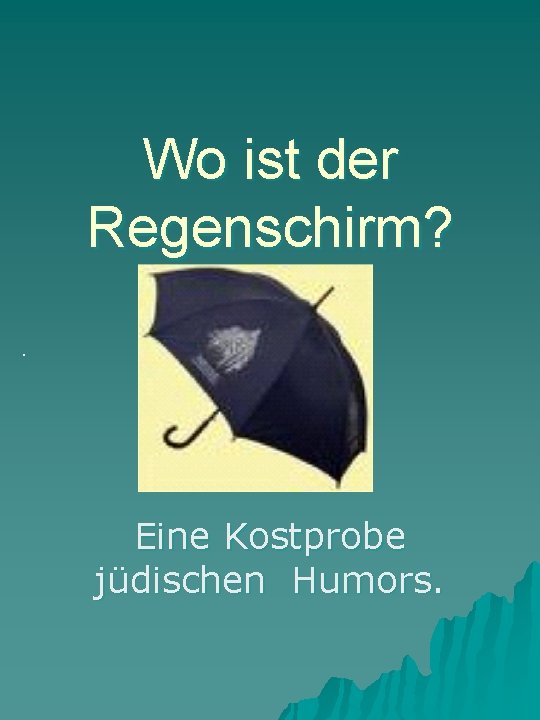 Wo ist der Regenschirm? . Eine Kostprobe jüdischen Humors. 