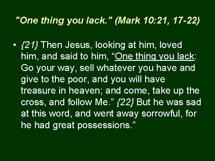 "One thing you lack. " (Mark 10: 21, 17 -22) • {21} Then Jesus,