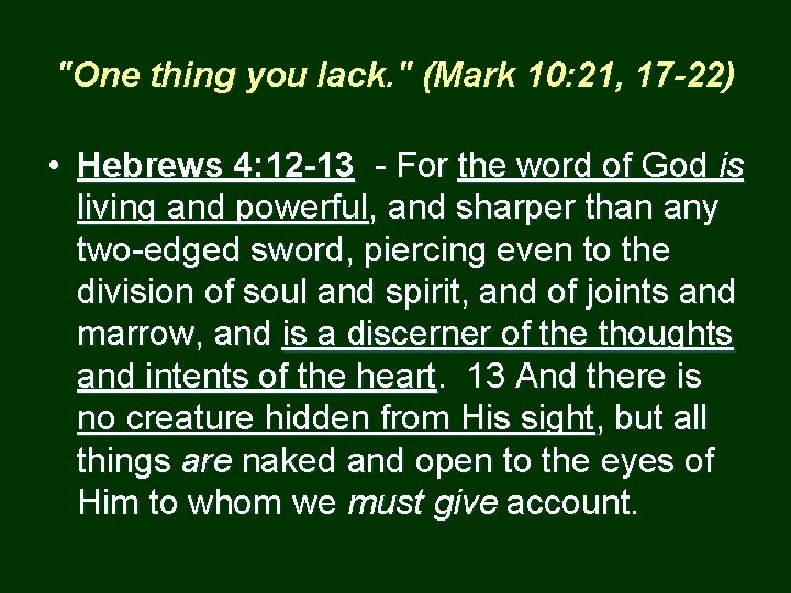 "One thing you lack. " (Mark 10: 21, 17 -22) • Hebrews 4: 12