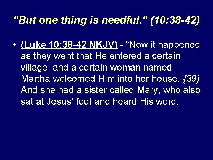 "But one thing is needful. " (10: 38 -42) • (Luke 10: 38 -42