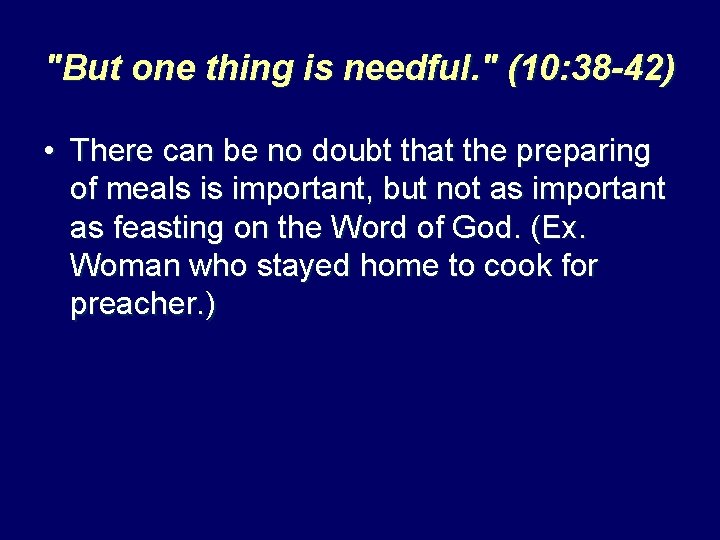 "But one thing is needful. " (10: 38 -42) • There can be no