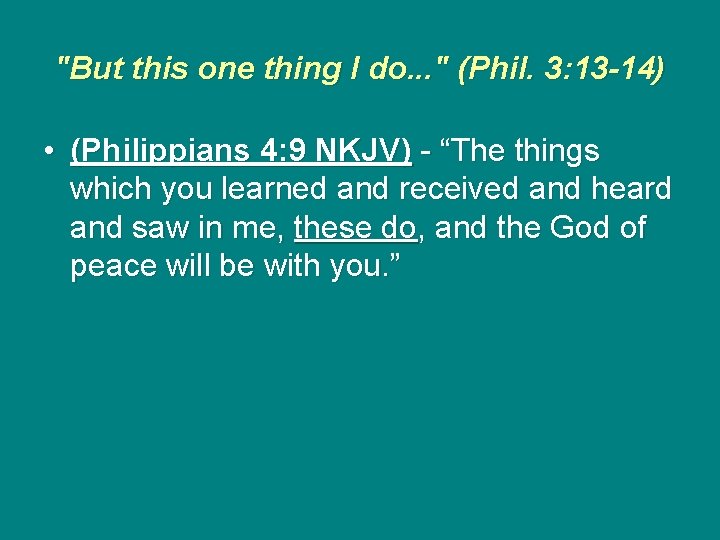 "But this one thing I do. . . " (Phil. 3: 13 -14) •