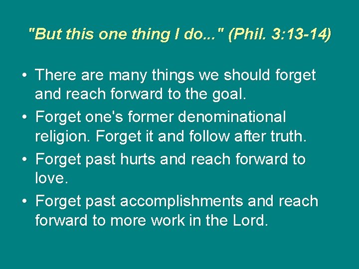 "But this one thing I do. . . " (Phil. 3: 13 -14) •