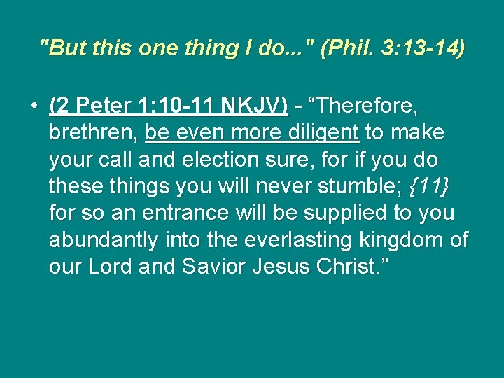 "But this one thing I do. . . " (Phil. 3: 13 -14) •