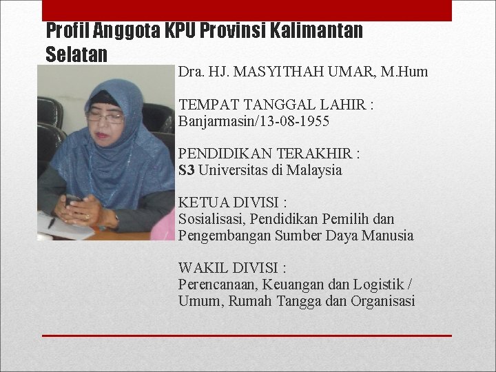 Profil Anggota KPU Provinsi Kalimantan Selatan Dra. HJ. MASYITHAH UMAR, M. Hum TEMPAT TANGGAL